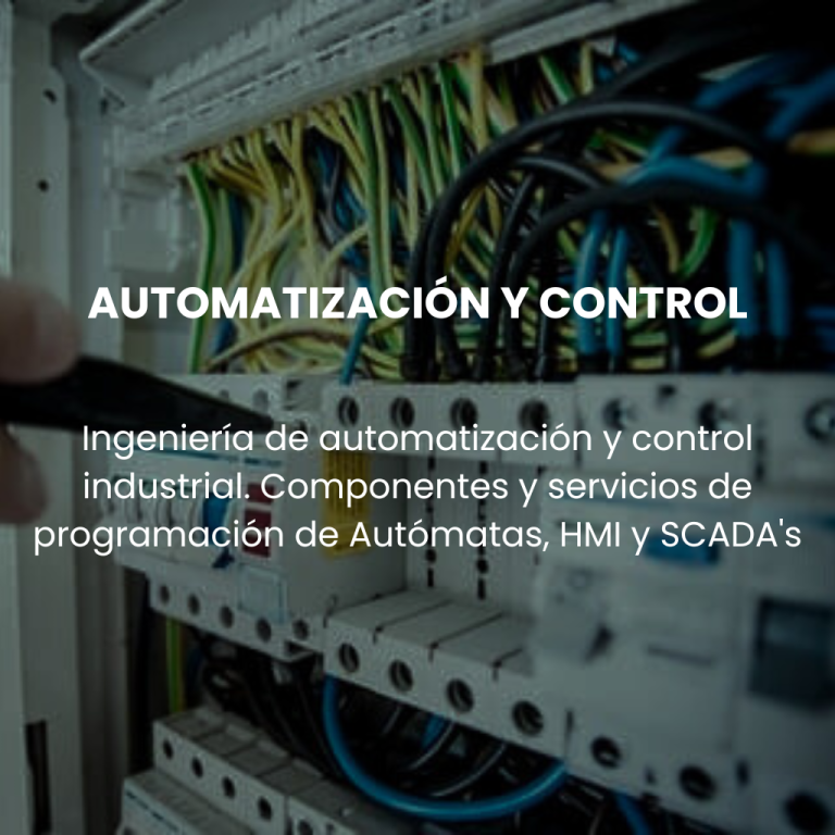 Ingeniería de automatización y control industrial. Componentes y servicios de programación de Autómatas, HMI y SCADA's.
